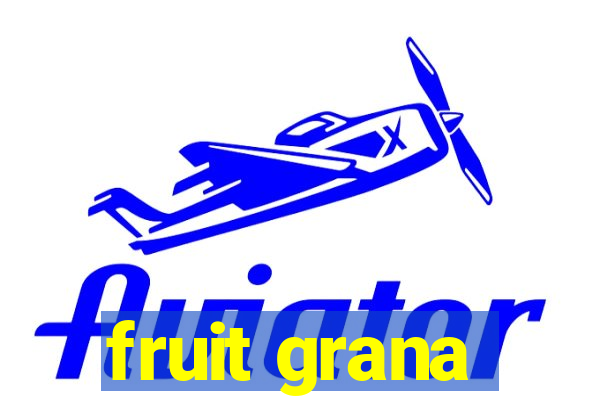 fruit grana